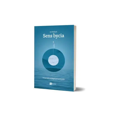 Sens bycia. Twoje �ycie w d�ugiej perspektywie