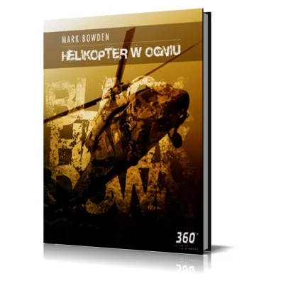 Helikopter w ogniu - Mark Bowden