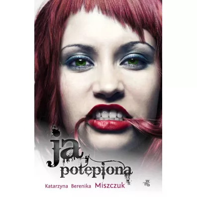 Ja, pot�piona. Wiktoria Biankowska. Tom 3 - Katarzyna Berenika Miszczuk
