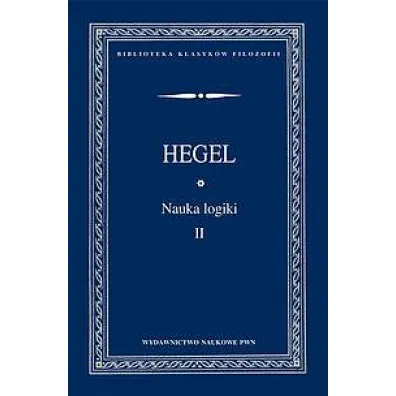 Nauka logiki Tom 2 - Georg Wilhelm Friedrich Hegel