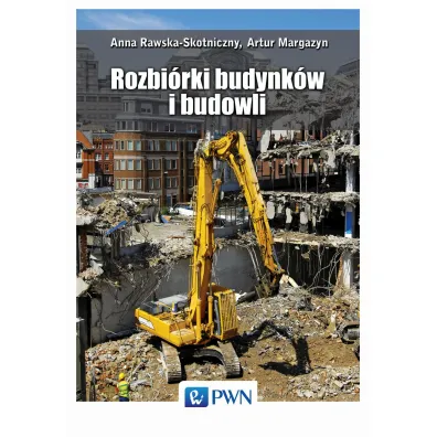 Rozbi�rki budynk�w i budowli - Anna Rawska-Skotniczny, Artur Margazyn