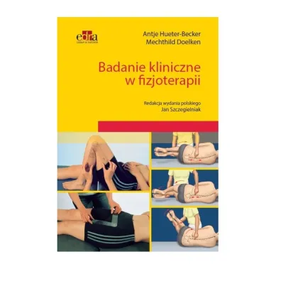 Badanie kliniczne w fizjoterapii - Antje Hueter-Becker, Mechthild Doelken