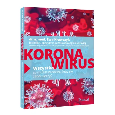 Koronawirus. Wszystko, co musisz wiedzie�, �eby si� zabezpieczy� - Ewa Krawczyk