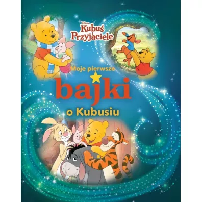 Moje pierwsze bajki o Kubusiu. Disney Kubu� i Przyjaciele