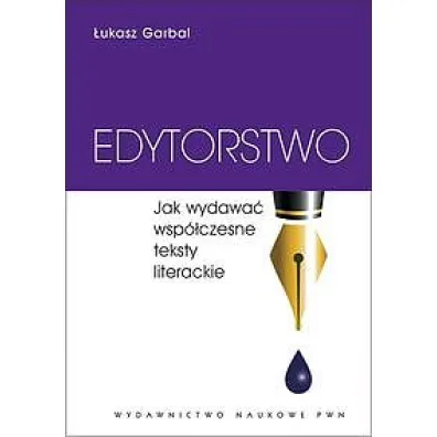 Edytorstwo. Jak wydawa� wsp�czesne teksty literackie - �ukasz Garbal