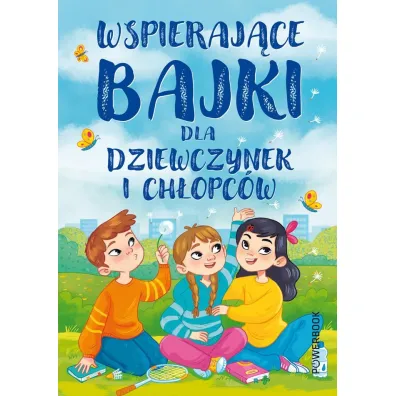 Wspieraj�ce bajki dla ch�opc�w i dziewczynek - Anna Paszkiewicz