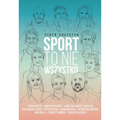 Sport to nie wszystko - Piotr Ch�ystek