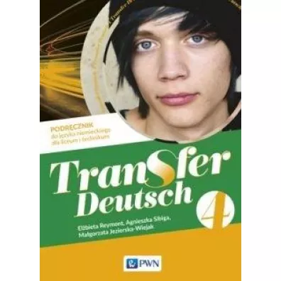 Transfer Deutsch 4. Podr�cznik - Agnieszka Sibiga, El�bieta Reymont, Ma�gorzata Jezierska-Wiejak