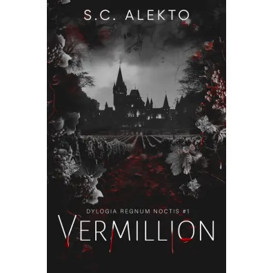 Dylogia Regnum Noctis. Vermillion. Tom 1 - S. C. Alekto