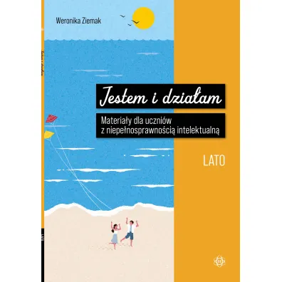 Jestem i dzia�am Lato Materia�y dla uczni�w z niepe�nosprawno�ci� intelektualn�