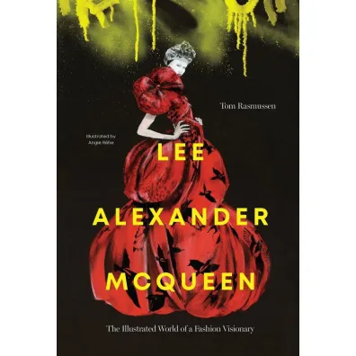 Lee Alexander McQueen. The illustrated world of a fashion visionary wer. angielska - Angie Rehe, Tom Rasmussen