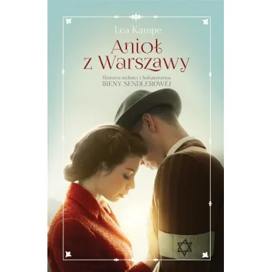 Anio� z Warszawy. Historia mi�o�ci i bohaterstwa Ireny Sendlerowej