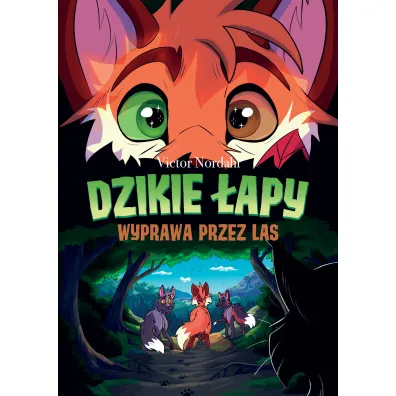 Dzikie �apy. Tom 2. Wyprawa przez las - Victor  Nordahl