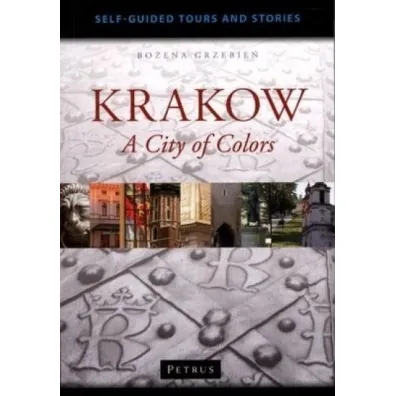Krakow. A City of Colors - Bo�ena Grzebie�
