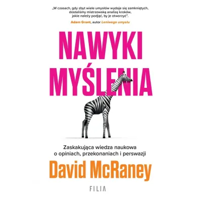Nawyki my�lenia. Zaskakuj�ca wiedza naukowa o opiniach, przekonaniach i perswazji - David McRaney
