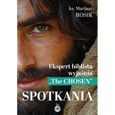 Spotkania. Ekspert biblista wyja�nia `The Chosen` - Mariusz Ks Rosik