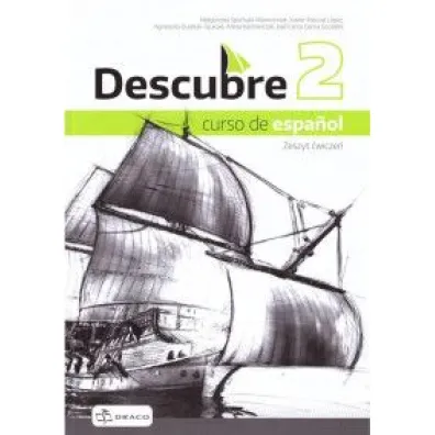 Descubre 2. Curso de español. Zeszyt �wicze� do j�zyka hiszpa�skiego - Agnieszka  Dudziak-Szuka�a, Ma�gorzata  Spycha�a-Wawrzyniak, Arleta  Ka�mierczak, Jos� Carlos Garcia Gonz�lez, Xavier Pascual Lopez