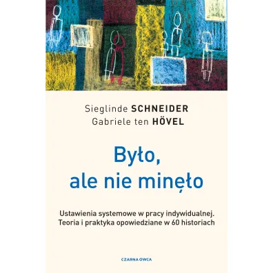By�o, ale nie min�o. Ustawienia systemowe w pracy indywidualnej. Teoria i praktyka opowiedziane w 60 historiach