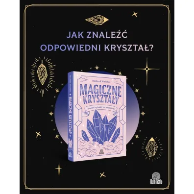 Magiczne kryszta�y. Proste rytua�y na szcz�cie