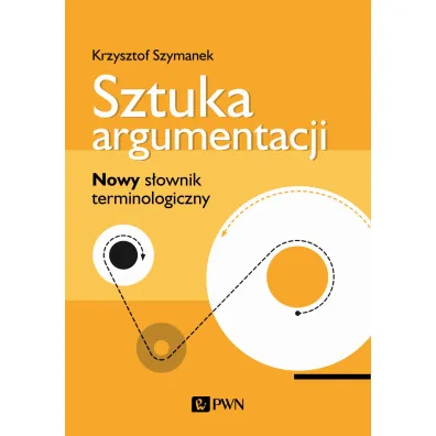 Sztuka argumentacji. Nowy s�ownik terminologiczny - Krzysztof Szymanek