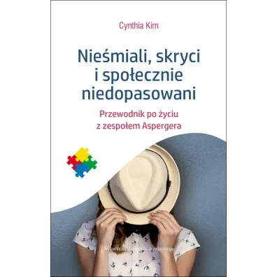 Nie�miali skryci i spo�ecznie niedopasowani przewodnik po �yciu z zespo�em aspergera - Kim Cynthia