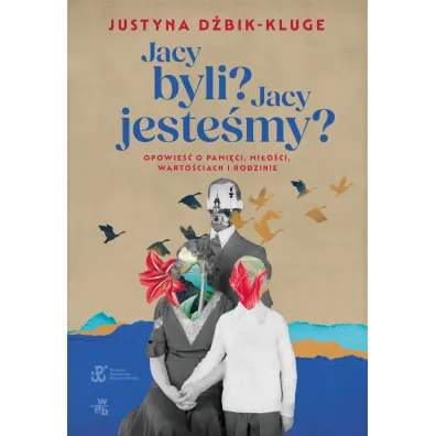 Jacy byli? Jacy jeste�my? - Justyna  D�bik-Kluge