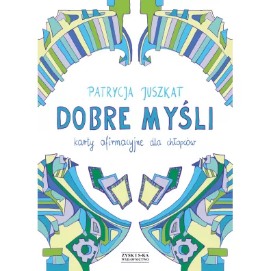 Dobre my�li. Karty afirmacyjne dla ch�opc�w - Patrycja Juszkat