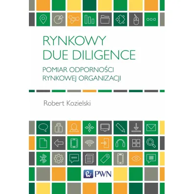 Rynkowy Due Diligence. Pomiar odporno�ci rynkowej organizacji - Robert Kozielski