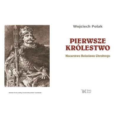 Pierwsze kr�lestwo. Mocarstwo Boles�awa Chrobrego