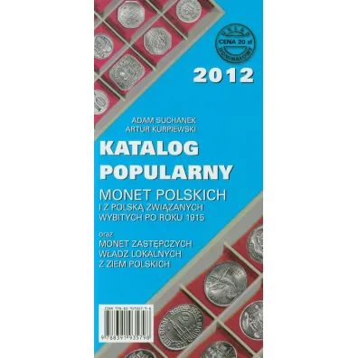 Katalog popularny monet polskich i z Polsk� zwi�zanych, wybitych po roku 1915 - Adam Suchanek, Artur Kurpiewski