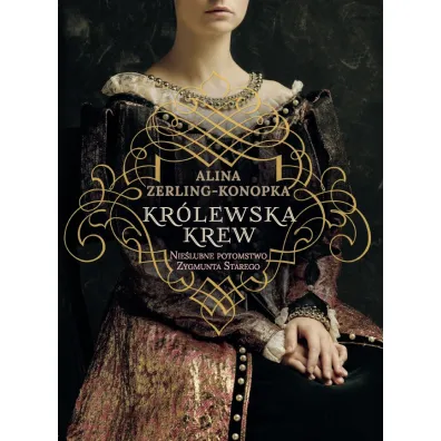 Kr�lewska krew - Alina Zerling-Konopka