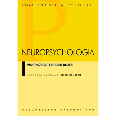 Neuropsychologia. Wsp�czesne kierunki bada� - Krzysztof Jodzio