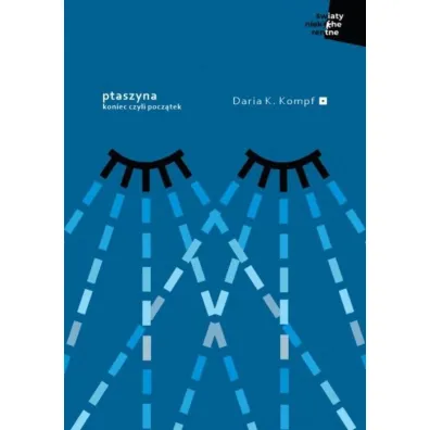 Ptaszyna. Koniec czyli pocz�tek - Daria K Kompf
