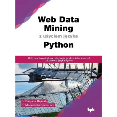 Web Data Mining z u�yciem j�zyka Python - Ranjana Rajnish, Meenakshi Srivastava