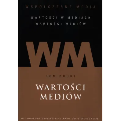 Warto�ci medi�w. Wsp�czesne media. Tom 2 - Iwona Hofman, Danuta K�pa Figura