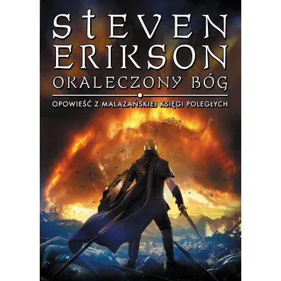 Okaleczony B�g. Opowie�ci z Malaza�skiej Ksi�gi Poleg�ych. Tom 10 - Steven Erikson