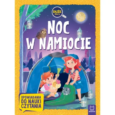 Noc w namiocie. Du�e litery. Opowiadania do nauki czytania - Agata  Gie�czy�ska-Jonik