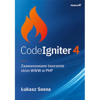 CodeIgniter 4. Zaawansowane tworzenie stron WWW w PHP - �ukasz Sosna