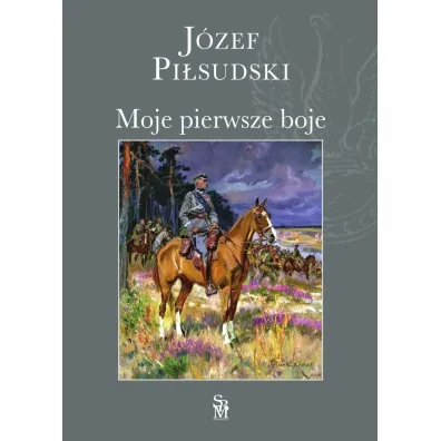 Moje pierwsze boje - J�zef Pi�sudski
