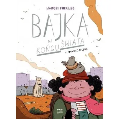 Kr�tkie gatki Opowie�� go��bia. Bajka na ko�cu �wiata. Tom 4 - Marcin Podolec