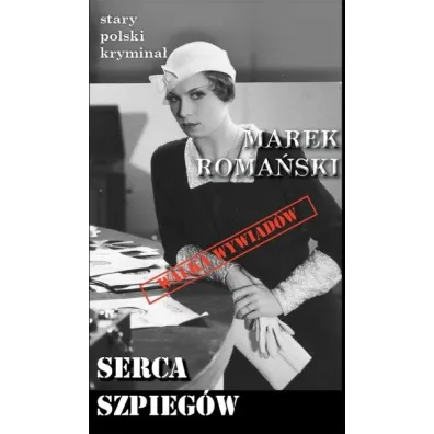 Serca Szpieg�w. Stary polski krymina�. Tom 6 - Marek Roma�ski