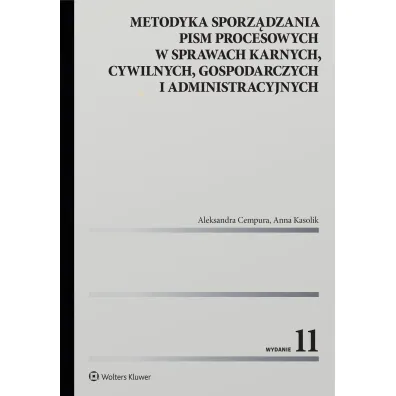 Metodyka sporz�dzania pism procesowych w sprawach karnych, cywilnych, gospodarczych i administracyjn - Aleksandra Cempura, Anna Kasolik