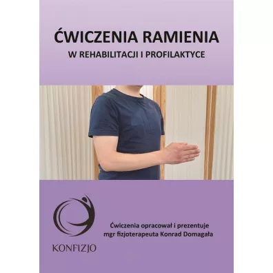 �wiczenia ramienia. w rehabilitacji i profilaktyce - Konrad  Domaga�a