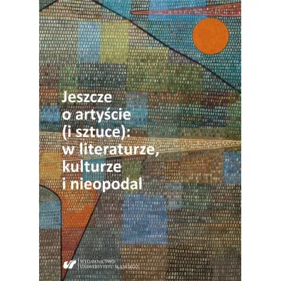 Jeszcze o arty�cie (i sztuce): w literaturze, kulturze i nieopodal - Nina Nowara-Matusik