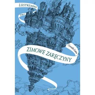 Zimowe zar�czyny. Lustrzanna Tom 1 - Christelle Dabos