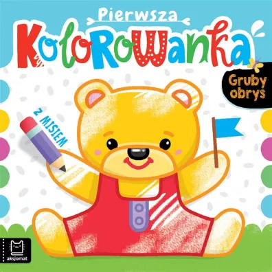 PIERWSZA KOLOROWANKA Z MISIEM. GRUBY OBRYS - Anna Podg�rska