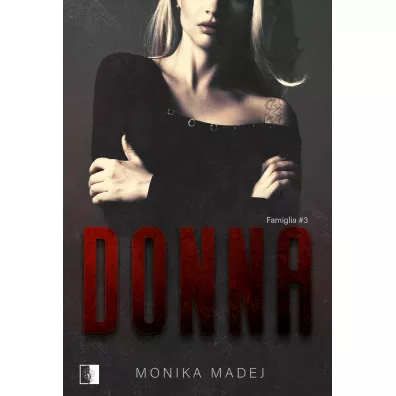 Donna. Famiglia. Tom 3 - Monika Madej