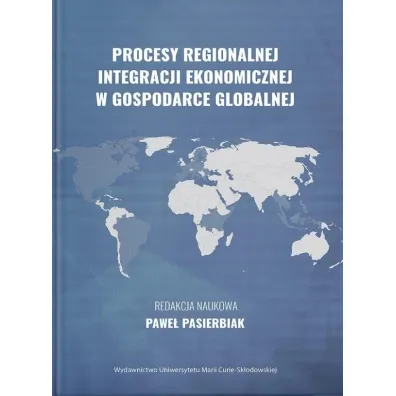 Procesy regionalnej integracji ekonomicznej w gospodarce globalnej - Red Pawe�  Pasierbiak