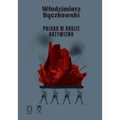 Polska w obozie aktywizmu - W�odzimierz B�czkowski