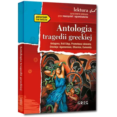 Antologia tragedii greckiej. Antygona, Kr�l Edyp, Prometeusz skowany, Oresteja. Lektura z opracowaniem